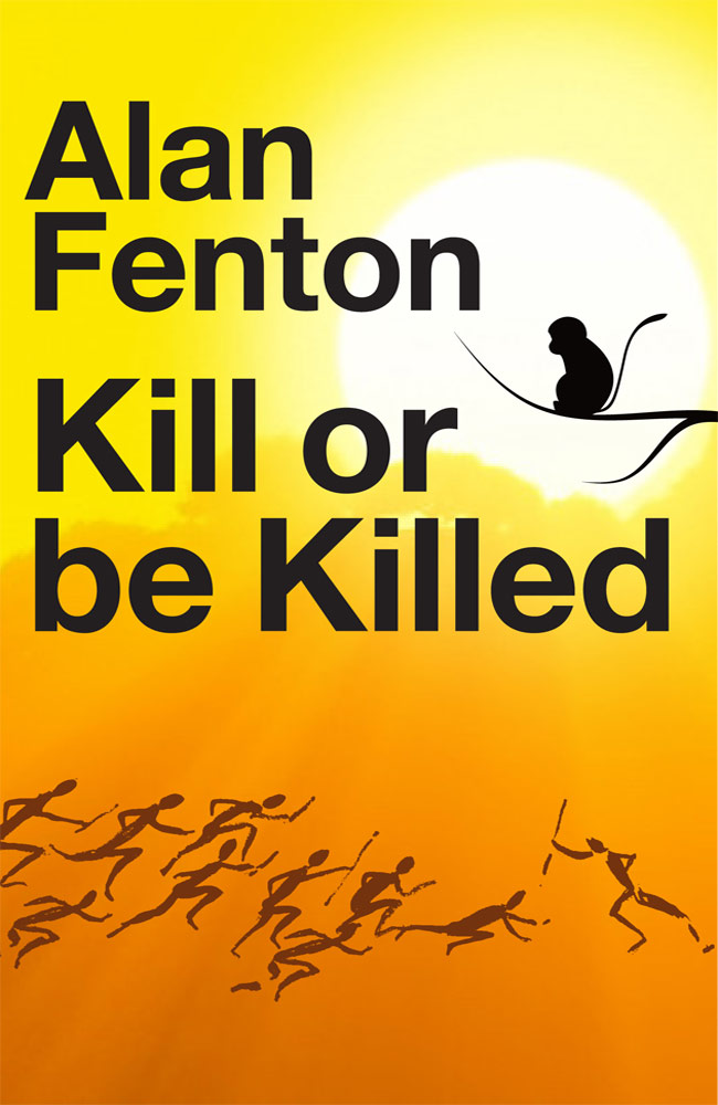 alan fenton author-kill-or-be-killed